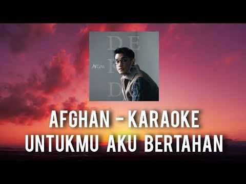 Afghan _ Untukmu Aku Bertahan ( Karaoke HD audio original songs )