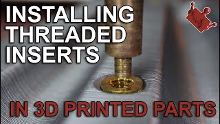 Installing Threaded Inserts  In 3D Printed Parts