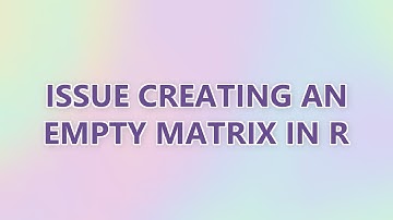 Issue creating an empty matrix in R
