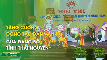 Tăng cường công tác dân vận của Đảng bộ tỉnh Thái Nguyên - Đưa NQ của Đảng vào cuộc sống 16/10/2024