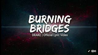 Drake - Burning Bridges | Official Lyric Video