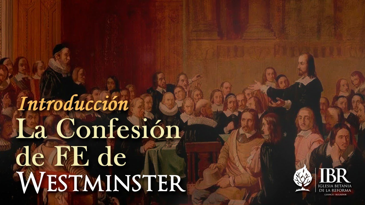000. La confesión de Fe de Westminster. Introducción YouTube