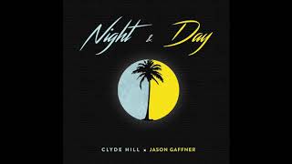 Night and Day - Clyde Hill & Jason Gaffner