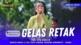 EVA KHOLIQ - GELAS RETAK (Official Live Music) || MAHESA MUSIC PESTA PEMUDA JRAGUNG COMMUNITY DEMAK