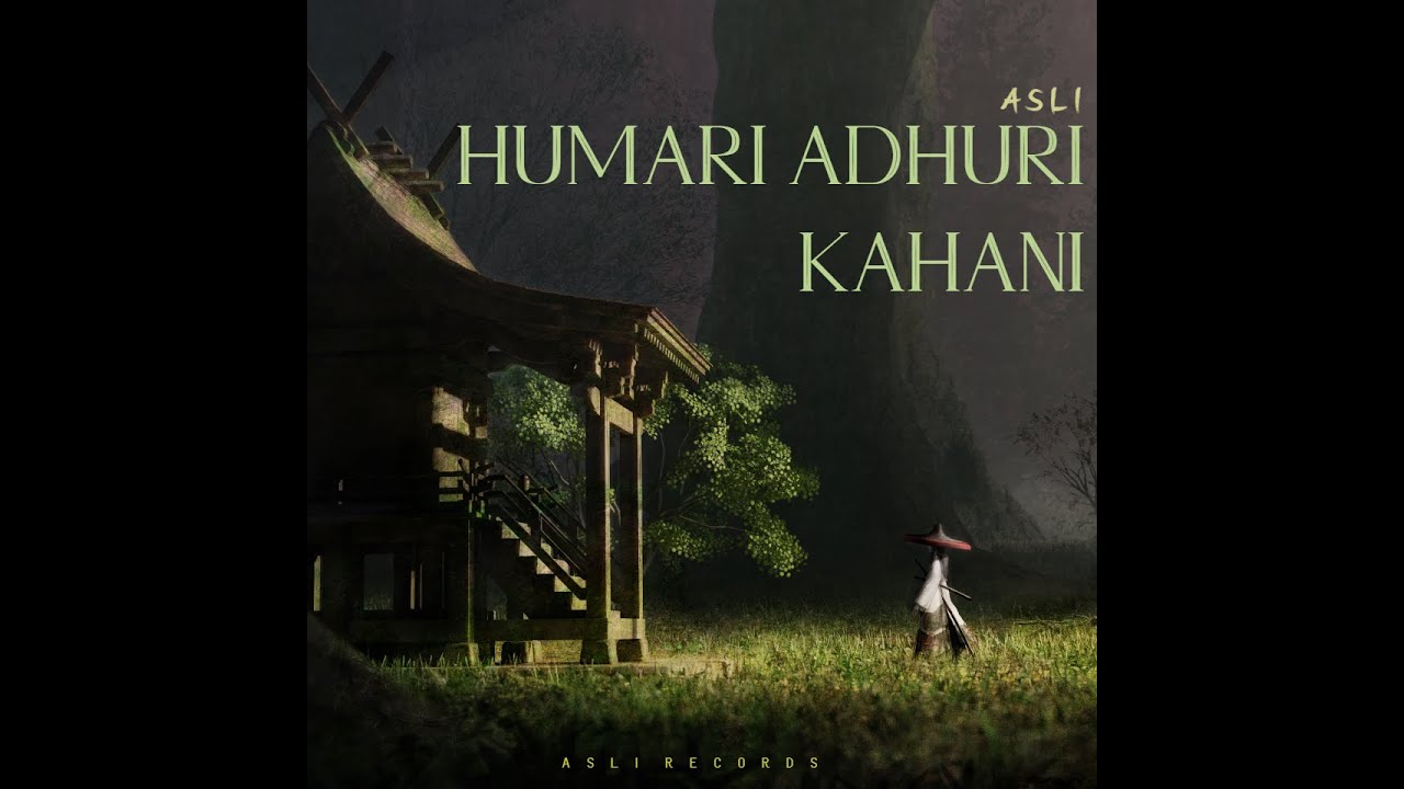Humari Adhuri Kahani - ASLI | Prod.By Mathew May