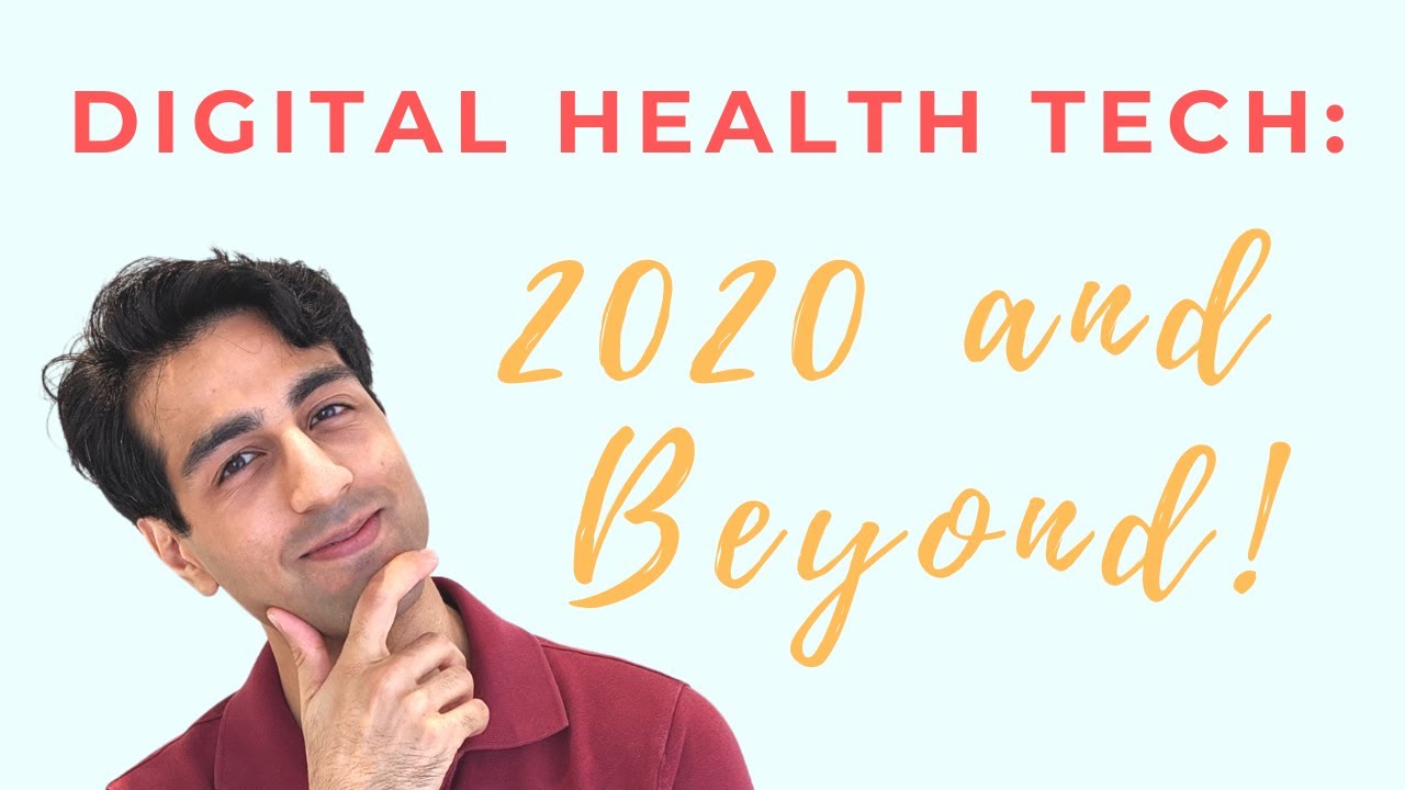 Digital Health Technology: 2020 and Beyond! The Current Tech and the Future Advances