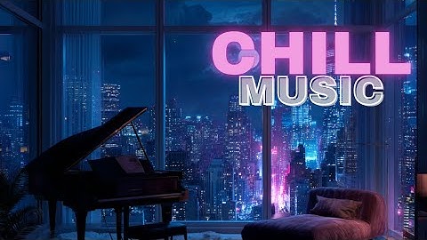 Chill Music | Chillhop Piano Lofi to Unwind, Relax, Study, or Work to