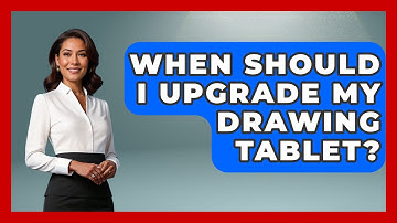 When Should I Upgrade My Drawing Tablet? | The Virtual Art Desk News