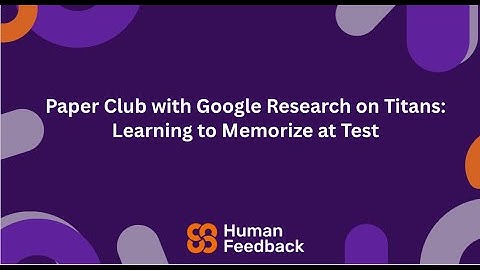Paper Club with Google Research on Titans: Learning to Memorize at Test Time