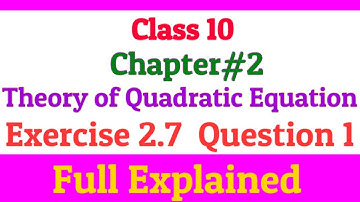 Exercise 2.7 | Question 1 | Ch#2 | Theory of Quadratic Equations