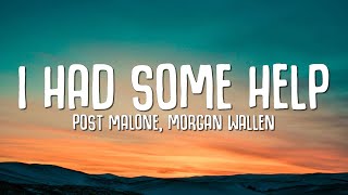 Post Malone \& Morgan Wallen - I Had Some Help (Lyrics)