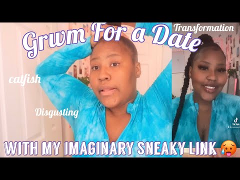 GRWM FOR MY IMAGINARY DATE WITH MY “SNEAKY LINK “ *delusional*