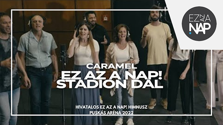Caramel és barátai – Ez az a nap! Stadion Dal 🎵 Jöjj ma közénk (Ez az a nap! himnusz, Puskás Aréna)