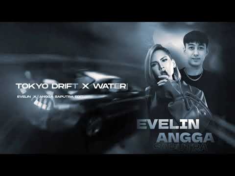 TOKYO DRIFT X WATER(EVELIN, ANGGA STPRA)EDIT
