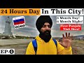 Murmansk The Last Point Of North Pole|24 Hours Polar Day|Russia Vlog|Punjabi Traveler In Russia|2021