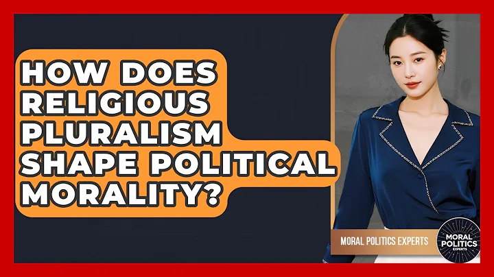 How Does Religious Pluralism Shape Political Morality? - Moral Politics Experts