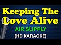 KEEPING THE LOVE ALIVE - Air Supply (HD Karaoke)