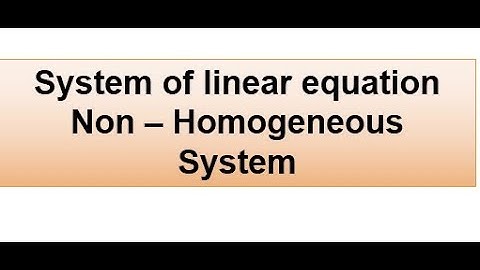 System of linear equation  Non – Homogeneous System