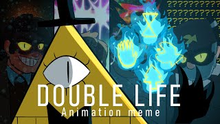 Double life animation meme // Gravity Falls [I KNOW U HEARD THE RUMORS]