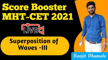 Superposition Of Waves Part - III | Score Booster MHT - CET 2021 | Ranjit Sir Physics
