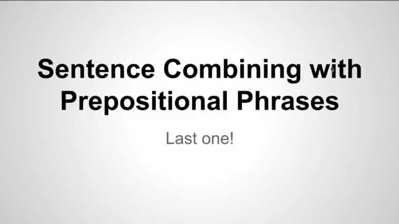 sentence-combining-with-prepositional-phrases-youtube