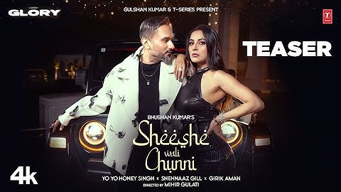 SHEESHE WALI CHUNNI (Teaser): YO YO HONEY SINGH | SHEHNAAZ GILL | GIRIK AMAN | GLORY | BHUSHAN K