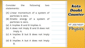 HCV: Consider the following two statements :Linear momentum of a system of particles is zero Kinetic