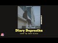 Download Lagu Lirik lagu ' Diary Depresiku ' cover by Caca Silvia