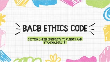 BCBA exam BACB ethics code  Section 3—Responsibility to Clients and Stakeholders (8)