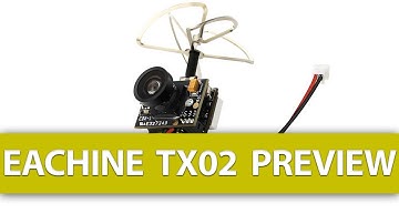 PREVIEW: Eachine TX02 AIO FPV Camera Review Shortly!
