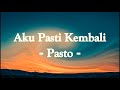 Pasto - Aku Pasti Kembali (Lyric)