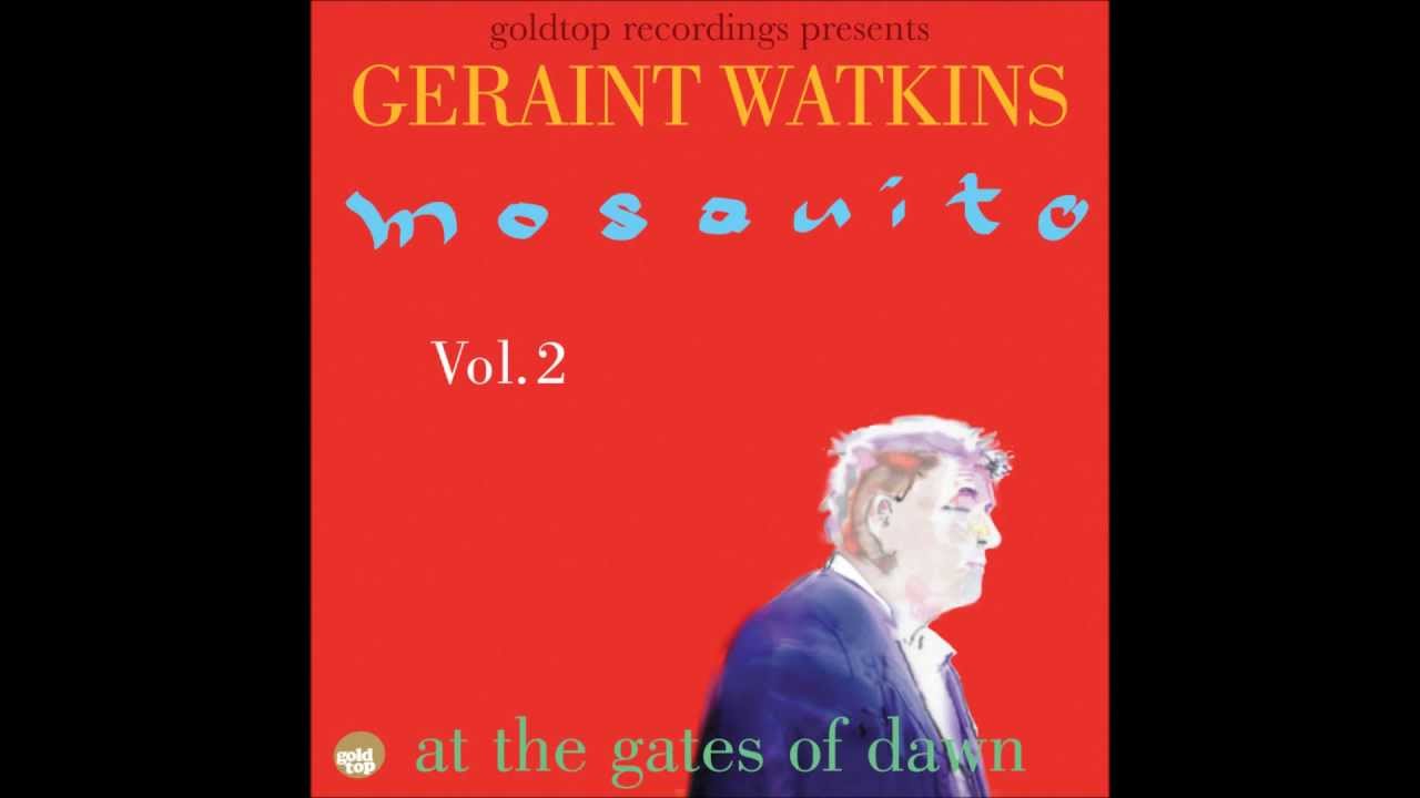 Watch GERAINT WATKINS 'Mosquito' (from Mosquito Vol. 2, 10" vinyl EP & download) on YouTube Watch GERAINT WATKINS 'Mosquito' (from Mosquito Vol. 2, 10" vinyl EP & download) on YouTube