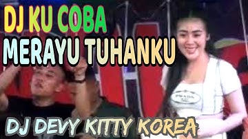 DJ DEVY KITTY KOREA ‼️ OT WIKA MUSIC‼️ DJ KUCOBA MERAYU TUHANKU