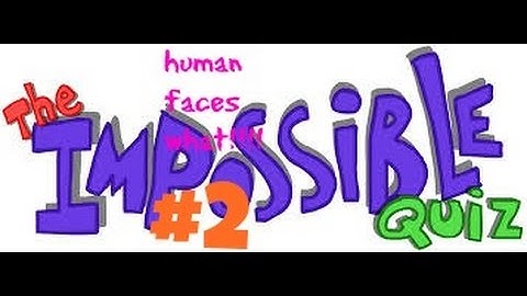 the impossible quiz - #2 - really human faces