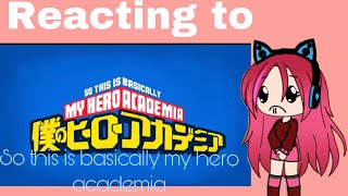 Reacting to so this is basically my hero academia