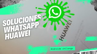 WhatsApp en Huawei  soluciones