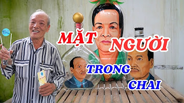 Người đàn ông đặc biệt vẽ chân dung mình và vợ trong lòng chai thủy tinh - ĐỘC LẠ BÌNH DƯƠNG