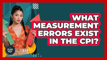 What Measurement Errors Exist In The CPI?