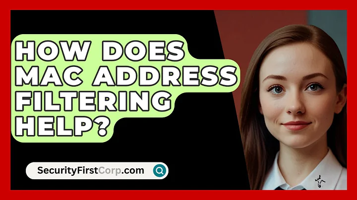 How Does MAC Address Filtering Help? - SecurityFirstCorp.com