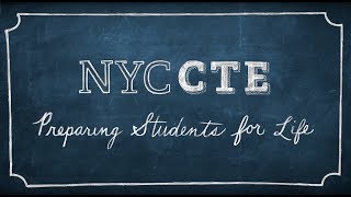 NYC CTE: Preparing Students for Life