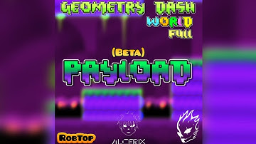 "Payload" Songcut (Beta) | By DexArson | Geometry Dash World: Full