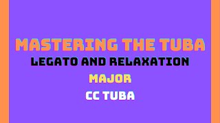 Legato and Relaxation - Major - Mastering the Tuba [CC Tuba]