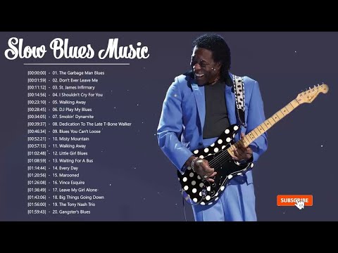 Slow Blues Compilation ♫ Top 20 Slow Blues Songs Playlist