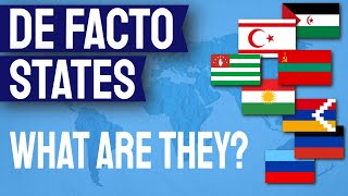 What Are De Facto States? | And why is it so hard to create an agreed list of them?