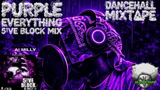 PURPLE EVERYTHING 5!VE BLOCK DANCEHALL MIXTAPE 2026 | AI MILLY