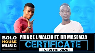 Prince J.Malizo - Certificate ft Dr Masemza (New Hit 2020)