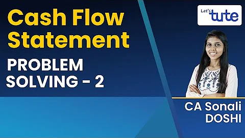 Cash flow statement | Problem Solving 2 | Learn wi...