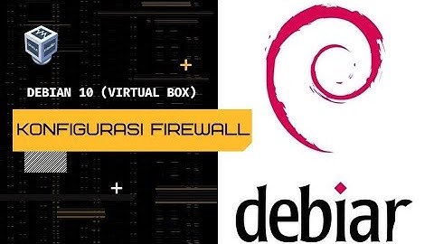 Konfigurasi Firewall pada Linux Debian v.10 Virtual Box