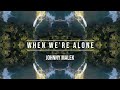 When We&#39;re Alone