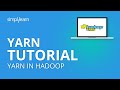 YARN Tutorial | YARN Architecture | Hadoop Tutorial for Beginners | YARN in Hadoop | Simplilearn